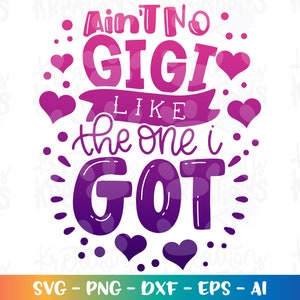 Ain't no GIGI like the one I got SVG süße Mädchen Junge Kinder Oma Großmutter Muttertag Bügelbild Schnittdatei Cricut Silhouette Download