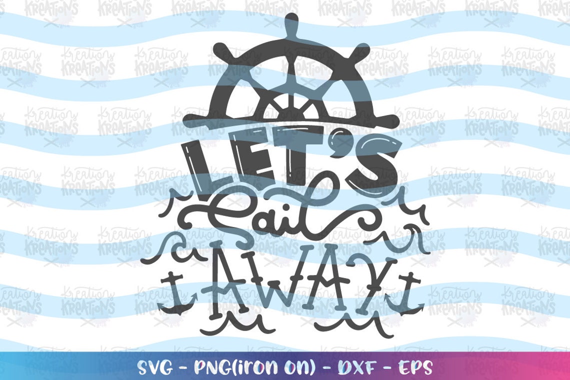 Let's Sail Away Svg Cruise Ship Quote Boat Svg Print Iron Etsy