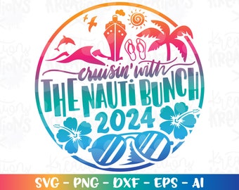 Cruise ship svg Cruisin' with the NAUTI Bunch cruise shirt print svg decal cut file silhouette cricut cameo download vector png Sublimation