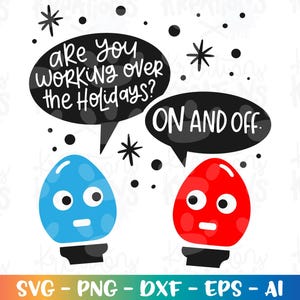 Kerstverlichting SVG Werk je tijdens de feestdagen? SVG kerst grappige woordspelingen afdrukken opstrijkbare gesneden bestanden Cricut silhouet downloadvector