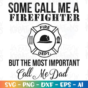 Vigile del fuoco SVG Alcuni mi chiamano pompiere ma la cosa più importante è che mi chiamano papà file di taglio svg Cricut Download istantaneo vettore SVG png dxf