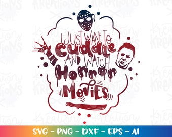 I just want to cuddle and watch HORROR Movies svg Scary Halloween Villains svg print iron on cut file Cricut Download vector SVG png dxf