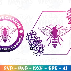 Biene die Änderung, die Sie sehen möchten Bienenkönigin Bienenblumen Druckbügeleisen auf Schnittdatei Cricut Silhouette Download Vektor SVG Png Dxf Sublimation