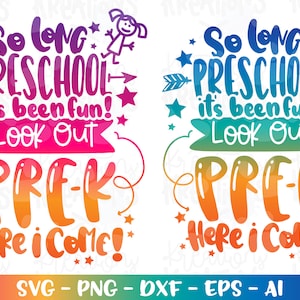 May include: A colorful graphic design with the text "So long preschool it's been fun! Look out PREK Here I come!" in a rainbow gradient. The design includes stars and arrows.