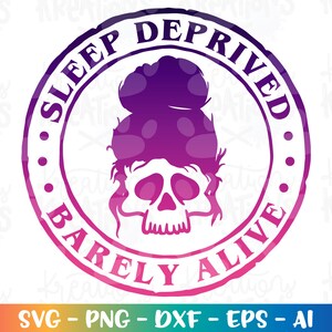Sleep Deprived mal vivo svg mãe vida bebê menina mãe crianças café imprimir ferro em arquivos cortados clipart Cricut Silhouette Download vector