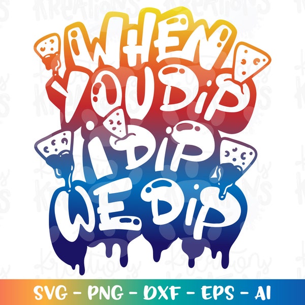 When you dip I dip we dip svg summer nachos chips kids designs graffiti print iron on cut file sublimation Cricut Silhouette Download color