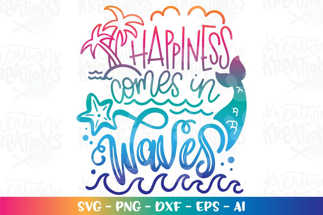 Happiness Comes in Waves SVG Mermaid Quote Saying Print Iron on Cut