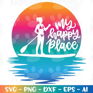 My happy Place SVG Bikini Mädchen Paddelbrett Leben am See Sport Paddle Boarding Druck Aufbügler Schnittdatei Silhouette Cricut Download Sublimation