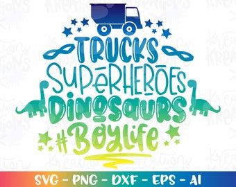 Trucks Superheroes Dinosaurs Boylife svg boy gift idea iron on print svg silhouette cut file silhouette cricut studio svg eps png dxf