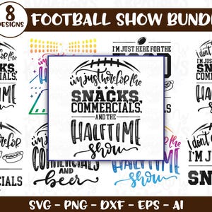 May include: A digital design bundle with eight football-themed designs. Each design features text like "I'm just here for the snacks, commercials, and the halftime show." The designs include footballs, stars, and food illustrations.