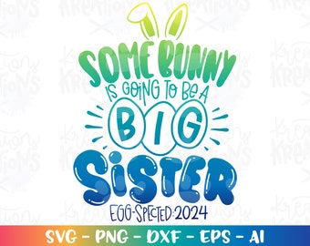 Some bunny is going to be a Big Sister svg Newborn quote SVG Pregnant svg Happy easter print cut file iron on Cricut Silhouette Download