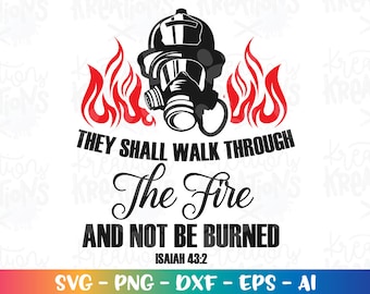 Firefighter SVG Bible verse svg Isaiah svg firefighter quote svg religious God protect cut file Cricut Instant Download vector SVG png dxf