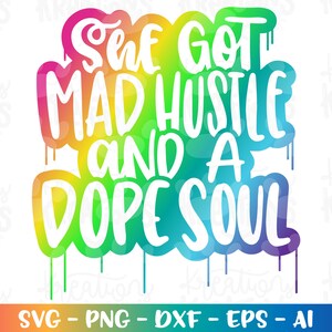 Ela tem Mad Hustle e um Dope Soul SVG Mom arquivos de corte de design svg forte Cricut Silhouette Baixar vetor SVG png dxf Sublimação Impressão colorida