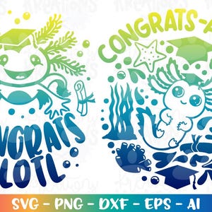 Congrats ALOTL SVG Cute Axolotl graduation congrats print iron on color cut file Cricut Silhouette Download vector SVG png dxf Sublimation