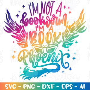 Je ne suis pas un rat de bibliothèque, je suis un livre Phoenix SVG citation de livre Phoenix Wings Books Lire la semaine de lecture couper des fichiers Cricut Silhouette SVG png Sublimation