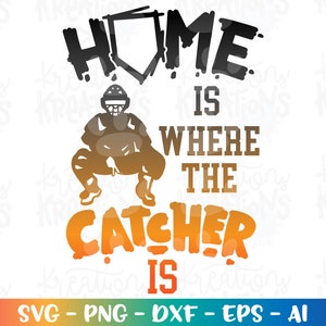 Home is where the Catcher is SVG Boy catcher baseball softball dirt print silhouette cut files Cricut Silhouette Download Vector Sublimation