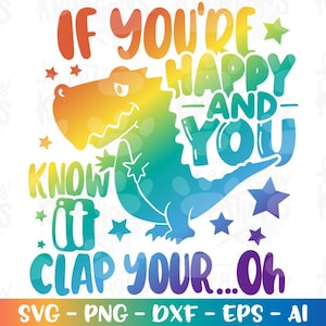 Dinosaurier Wenn du glücklich bist und du weißt es klatschen deine...Oh SVG Spaß Kinder Design Druck Eisen auf Schnittdateien Cricut Silhouette Vektor Png Sublimation