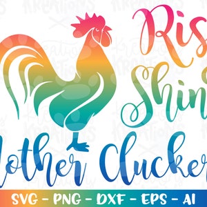 Rise and Shine Mothercluckers svg kippenboerderij leven svg knippen snijden bestanden Cricut silhouet Instant Download vector SVG png eps dxf
