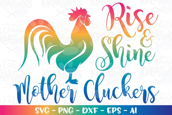 Rise and Shine Mothercluckers svg chicken farm life svg cut cutting files Cricut Silhouette Instant Download vector SVG png eps dxf