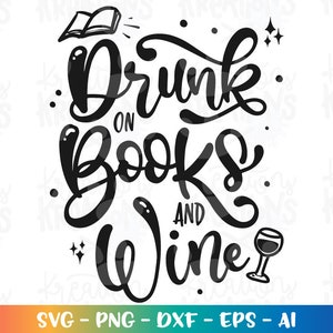Drunk on Books and Wine SVG book quotes saying hand drawn lettered svg cut files Cricut Silhouette Instant Download vector SVG png eps dxf
