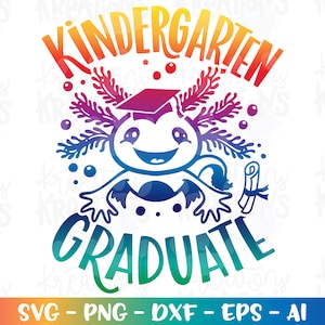 Graduation svg Kindergarten graduate svg Axolotl Kinder niedliche svg print Abziehbild-Schnittdatei Cricut Silhouete Download Vektor Png dxf Sublimation