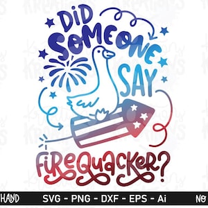 May include: A graphic design featuring a white goose riding a firework rocket with red, white, and blue stars and stripes. The text reads DID SOMEONE SAY FIREQUACKER? in a blue to red gradient, accompanied by firework and star illustrations.