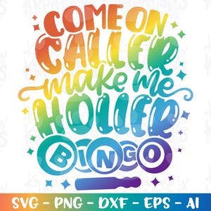 Peut inclure: Graphique coloré avec le texte "COME ON CALLED make me HOLLER BINGO". Le design présente un dégradé arc-en-ciel, idéal pour divers projets créatifs. Des informations sur les types de fichiers sont incluses en bas.
