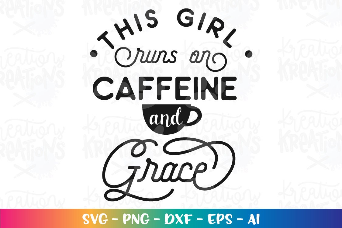 This Girl Runs on Coffee and Grace Svg Coffee Quote Coffee - Etsy
