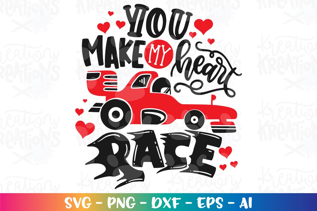 You Make My Heart Race Svg Race Car Driver Love Valentines Print Iron
