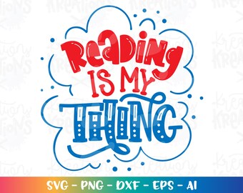 Reading is my Thing SVG reading week Books quotes book sayings reading print iron on cut files Cricut Silhouette SVG png dxf