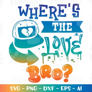 Wo ist die Liebe BRO? SVG Brother Liebe svg handbeschriftete svg druckbare Schnittdateien Cricut Silhouette Sofort-Download Vektor SVG Png Eps Dxf