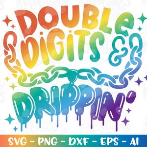 May include: A colorful graphic design with the words "DOUBLE DIGITS & DRIPPIN" in rainbow hues. The design includes chain links and dripping effects, with star accents. The bottom of the image displays "SVG - PNG - DXF - EPS - AI".