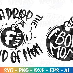 I'm a Drop the F Bomb Kind of Mom Svg Bomb Svg Mom Life Printable Cut ...