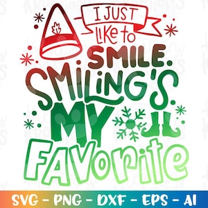 Op de afbeelding: Een kleurrijk grafisch ontwerp met de tekst "I just like to smile. Smiling's my favorite." Het ontwerp heeft een rood-groen kleurenschema met een kerstmuts, sneeuwvlokken en elfenlaarsjes. De onderkant van de afbeelding bevat de tekst "SVG - PNG - DXF - EPS - AI".