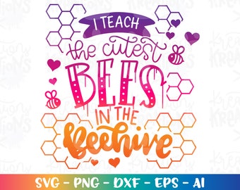 I Teach the cutest Bees in the Beehive Svg Teacher SVG cute bee classroom cut files Cricut Silhouette Download vector png dxf Sublimation