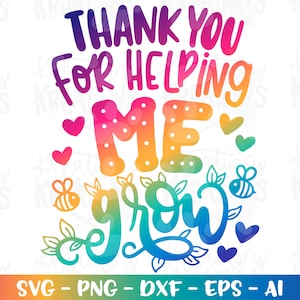 Lehrer SVG Danke, dass Sie mir geholfen haben SVG zu wachsen SVG meine Schüler Ende des Jahres Klasse Geschenk Schnittdateien Cricut Silhouette Download Vektor Png Sublimation