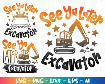 Bis später Bagger SVG Liebe Trucks Junge Kinder Druck Aufbügler Schnitt Datei Geschenk für ihn Cricut Silhouette Download vektor png dxf Sublimation