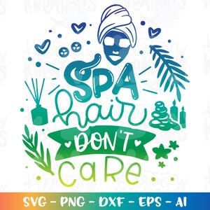 Svg Spa Hair Don't Care svg sticker impression mignonne fer sur fichier coupé silhouette cricut studio téléchargement immédiat svg eps png dxf
