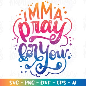 IMMA prega per te citazione di preghiera in formato SVG dicendo fede citazione regalo stampa ferro su file di taglio Cricut Silhouette Instant Download vettoriale SVG png eps dxf