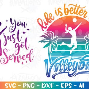 Life is better with Volleyball female SVG beach volleyball quotes You got served girl print cut Files Cricut Cameo download PNG Sublimation