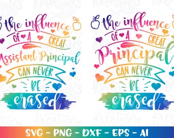 Principal quote svg Principal sayings svg the influence of a good Principal can never be erased svg cut file Cricut vector SVG png dxf
