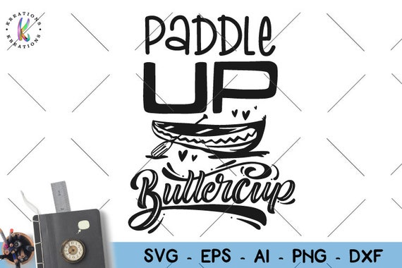 Download Paddle Up Buttercup svg Canoe svg Kayak svg Lake life svg ...