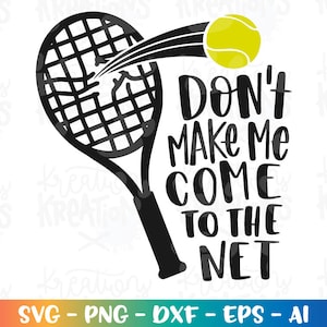 Tennis svg Don't make me come to the Net svg tennisracket svg tennis offerte gesneden bestand Cricut Silhouette Cameo download vector SVG EPS dxf png