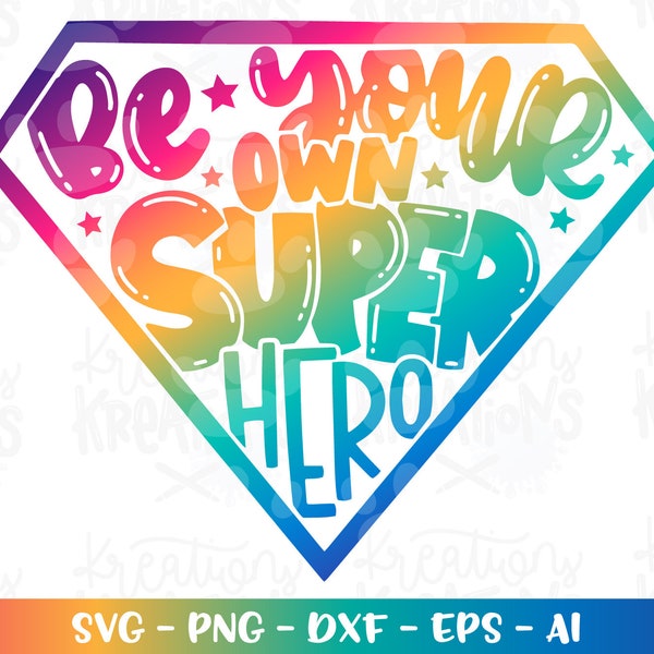 Be your own Super Hero SVG motivational quotes iron on print cut files Cricut Silhouette Download vector SVG png eps dxf sublimation color