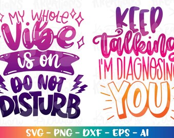 Keep talking I'm diagnosing you SVG My Whole vibe is on do not disturb SVG sarcastic quotes printable iron on color cut file Cricut Download