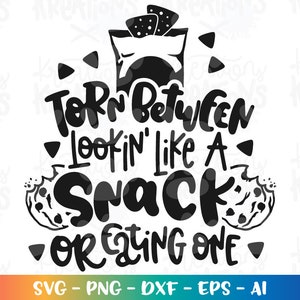 SNACK Mom SVG Torn between lookin&#39; like a snack or eating one nachos cookies diet life print iron on cut file Cricut Silhouette Download
