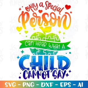 Somente uma PESSOA especial pode ouvir o que uma criança não pode dizer svg Citações de conscientização sobre autismo Frases fofas de mãe e filho arquivos de corte Cricut Download png dxf