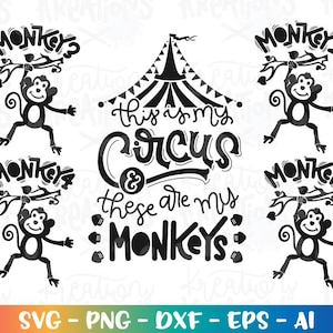 May include: Black and white graphic design featuring a circus tent and four monkeys hanging from branches. The text reads "This is my circus & these are my monkeys." Includes SVG, PNG, DXF, EPS, and AI file formats.