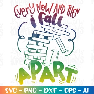 Every now and then I fall apart svg falling Block Tower game funny svg print iron on cut file Cricut Silhouette Download vector png eps dxf