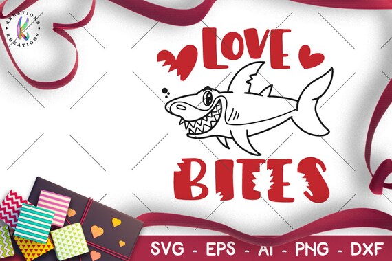 Love Bites Svg Shark Svg Valentine S Day Svg Shark Print Etsy